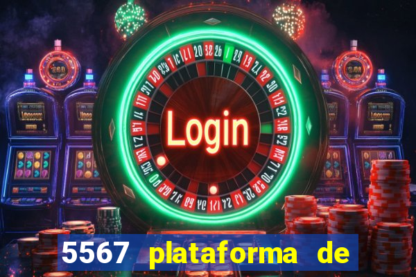 5567 plataforma de jogos login